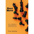 Next Move: My Terrible, Wonderful, Bipolar Life - Paperback