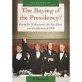 The Buying of the Presidency?: Franklin D. Roosevelt, the New Deal, and the Election of 1936 - Hardcover