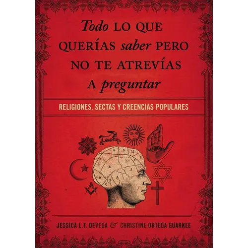 La Todo Lo Que Quer��as Saber Pero No Te Atrev��as Preguntar: Religiones, Sectas Y Creencias Populares - Paperback