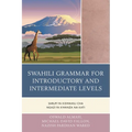 Swahili Grammar for Introductory and Intermediate Levels: Sarufi ya Kiswahili cha Ngazi ya Kwanza na Kati - Paperback