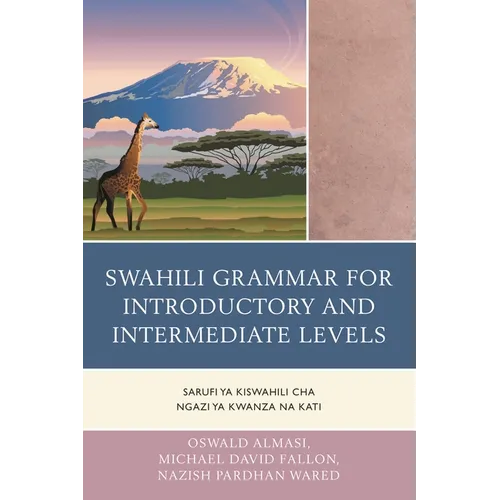 Swahili Grammar for Introductory and Intermediate Levels: Sarufi ya Kiswahili cha Ngazi ya Kwanza na Kati - Paperback