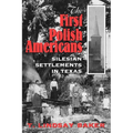 The First Polish Americans: Silesian Settlements in Texas - Paperback