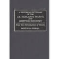 A Historical Dictionary of the U.S. Merchant Marine and Shipping Industry: Since the Introduction of Steam - Hardcover