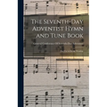 The Seventh-Day Adventist Hymn and Tune Book: For Use in Divine Worship - Paperback