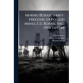 Mining Borax, Shaft-freezing in Potash Mines, U.S. Borax, Inc., 1954 to 1988 - Paperback