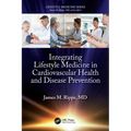 Integrating Lifestyle Medicine in Cardiovascular Health and Disease Prevention - Paperback