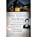 The Good Nurse: A True Story of Medicine, Madness, and Murder - Paperback