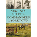 Virginia Militia Commanders at Yorktown - Paperback
