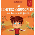 Los límites corporales me hacen más fuerte: Libro para niños sobre seguridad corporal, espacio personal, partes privadas y consentimiento, que enseña - Hardcover