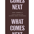 What Comes Next: 40 Days of Healing After Heartbreak, Burnout, or Brokenness - Hardcover