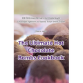 The Ultimate Hot Chocolate Bombs Cookbook - Paperback
