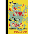 The Ruby Heart of the Dragon: Sun Signs for Our Times - Paperback