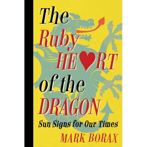 The Ruby Heart of the Dragon: Sun Signs for Our Times - Paperback