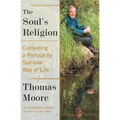 The Soul's Religion: Cultivating a Profoundly Spiritual Way of Life - Paperback