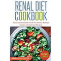 Renal Diet Cookbook: The Comprehensive Guide For Healthy Kidneys - Simple And Delicious Recipes For Healthy Kidneys - Paperback