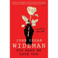 You Made Me Love You: Selected Stories, 1981-2018 - Paperback