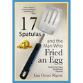 17 Spatulas and the Man Who Fried an Egg: Reclaim Your Space Mentally and Physically - Paperback