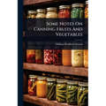 Some Notes On Canning Fruits And Vegetables - Paperback