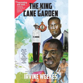 The King of Cane Garden: My Life & Times, from Teacher Boy to the Corporate Heights and Depths - Paperback