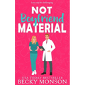 Not Boyfriend Material: A Brother's Best Friend Romantic Comedy - Paperback