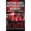 Nothing Good Happens After Midnight: Confessions Of A 911 Dispatcher - Hardcover