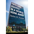 Faith and Politics in a World Gone Awry - Hardcover
