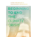 Beginning to End the Climate Crisis: A History of Our Future - Paperback