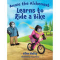 Annie the Alchemist Learns to Ride a Bike - Hardcover