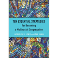 Ten Essential Strategies for Becoming a Multiracial Congregation: Ten Strategies for Becoming a Multiracial Congregation - Paperback