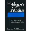 Heideggers Atheism: The Refusal of a Theological Voice - Hardcover