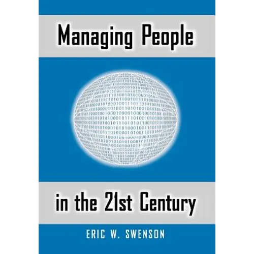 Managing People in the 21st Century: Lessons and Anecdotes from a Life in the Trenches - Hardcover