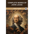 Complete Works of John Locke (Grapevine edition) - Paperback
