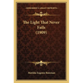 The Light That Never Fails (1909) - Paperback