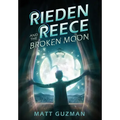 Rieden Reece and the Broken Moon: A Middle-Grade Sci-Fi Adventure - Hardcover