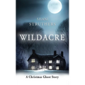 Wildacre: A Christmas Ghost Story - Paperback