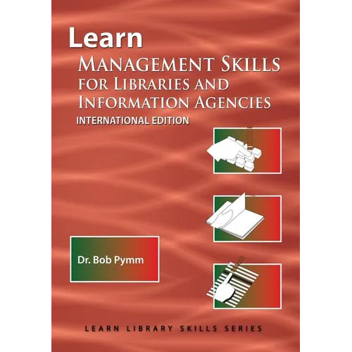 Learn Management Skills for Libraries and Information Agencies (International Edition): (Library Education Series) - Paperback