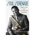 Soul Serenade: King Curtis and His Immortal Saxophone Volume 17 - Hardcover