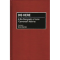Dis Here: A Bio-Discography of Julian Cannonball Adderley - Hardcover