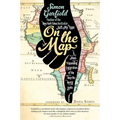 On the Map: A Mind-Expanding Exploration of the Way the World Looks - Paperback