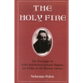 The Holy Fire: The Teachings of Rabbi Kalonymus Kalman Shapira, the Rebbe of the Warsaw Ghetto - Paperback