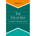 Use of Self: The Essence of Professional Education - Paperback