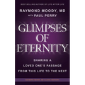 Glimpses of Eternity: Sharing a Loved One's Passage From This Life to the Next - Paperback
