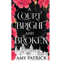 A Court Bright and Broken - Paperback