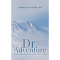 Dr. Adventure: Danger and Discovery From Pole to Pole - Hardcover