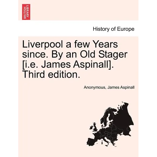 Liverpool a Few Years Since. by an Old Stager [I.E. James Aspinall]. Third Edition. - Paperback