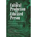 The Cultural Production of the Educated Person: Critical Ethnographies of Schooling and Local Practice - Paperback
