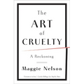 The Art of Cruelty: A Reckoning - Paperback