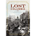 Lost Columbia: Bygone Images from South Carolina's Capital - Hardcover