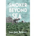 Smoker Beyond the Sea: The Story of Puerto Rican Tobacco - Hardcover