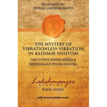The Mystery of Vibrationless-Vibration in Kashmir Shaivism: : Vasugupta's Spanda Karika & Kshemaraja's Spanda Sandoha - Paperback